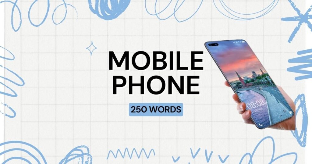 Essay on Mobile Phone in 100-200-250-300-500 Words