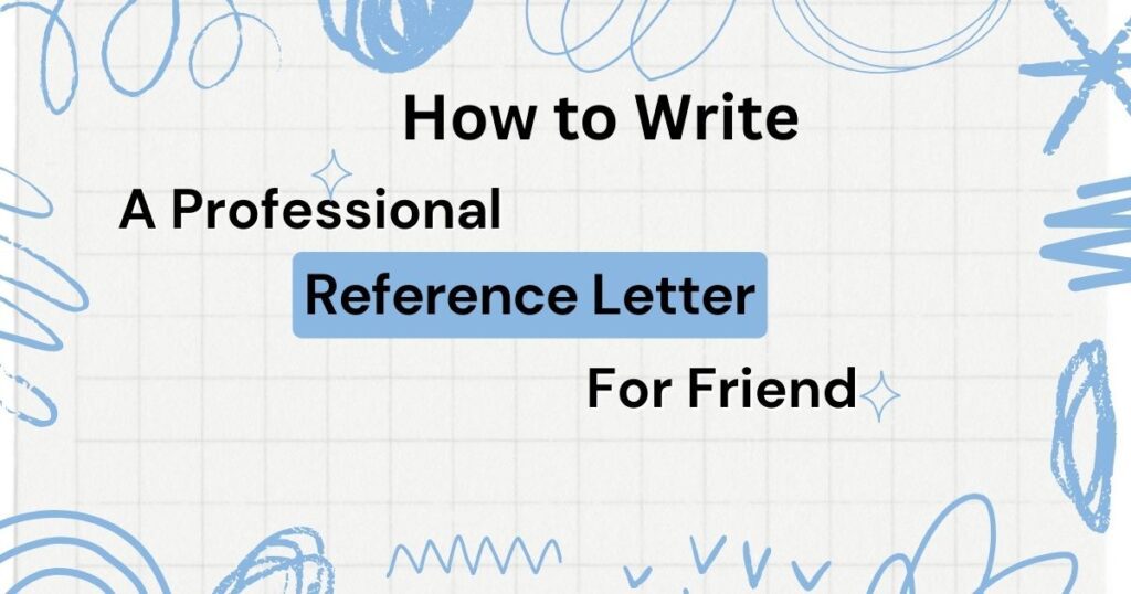 How to Write a Professional Reference Letter for a Friend