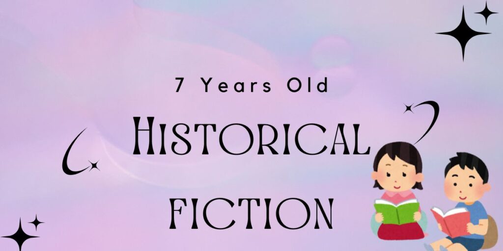 Historical Fiction For 7 Year-Olds