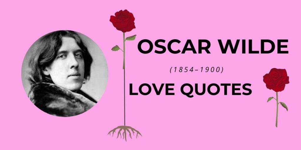 Oscar Wilde Quotes About Love​