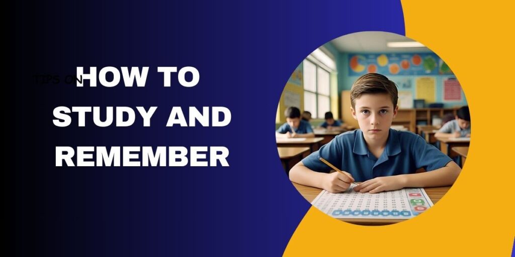 How to Study and Remember